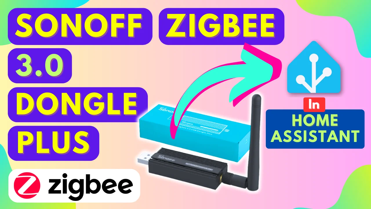 Connect Zigbee Plug Using Sonoff Zigbee 3.0 USB Dongle Plus To Home Assistant - Step By Step Guide